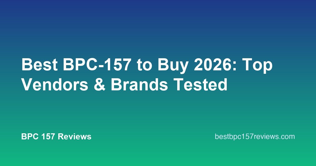 reputable bpc-157 suppliers 2026 Best BPC-157 to Buy 2026: Top Vendors & Brands Tested